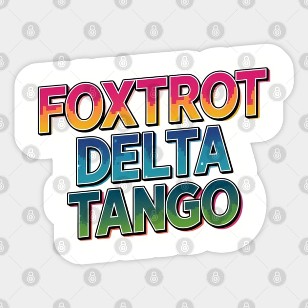 Foxtrot-Delta-Tango Sticker by Creatifly Graphic Tees